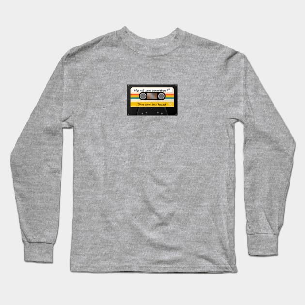 Retro Cassette 2 Who Will Save Generation X? Trivia Game Show Podcast Long Sleeve T-Shirt by Who Will Save Generation X_Podcast